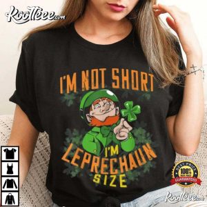 St.Patricks Day Gift Im Not Short Im Leprechaun Size T Shirt 2