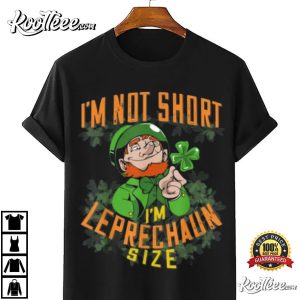 St.Patricks Day Gift Im Not Short Im Leprechaun Size T Shirt 4
