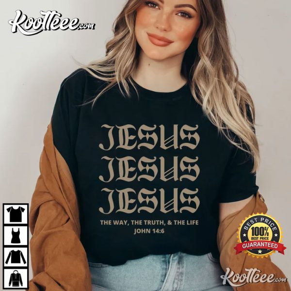 Jesus Christian, The Way, The Truth And The Life T-Shirt