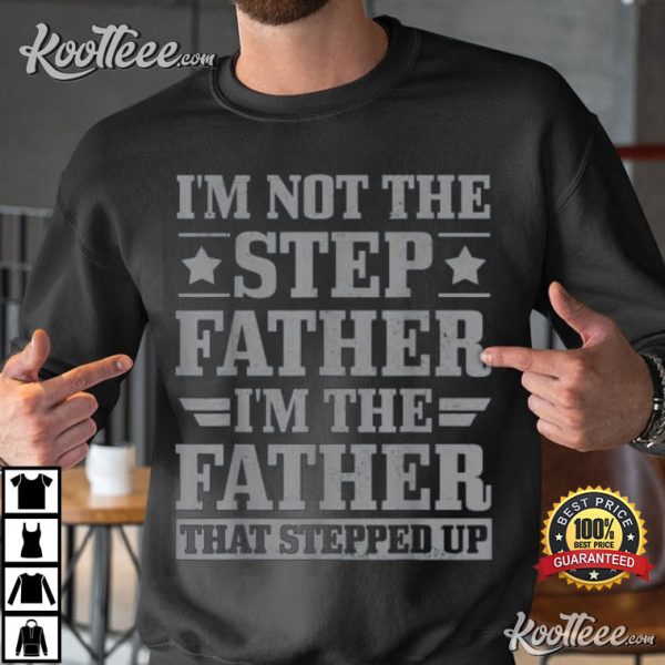 Mens I’m Not The Step Father, Step Dad T-Shirt