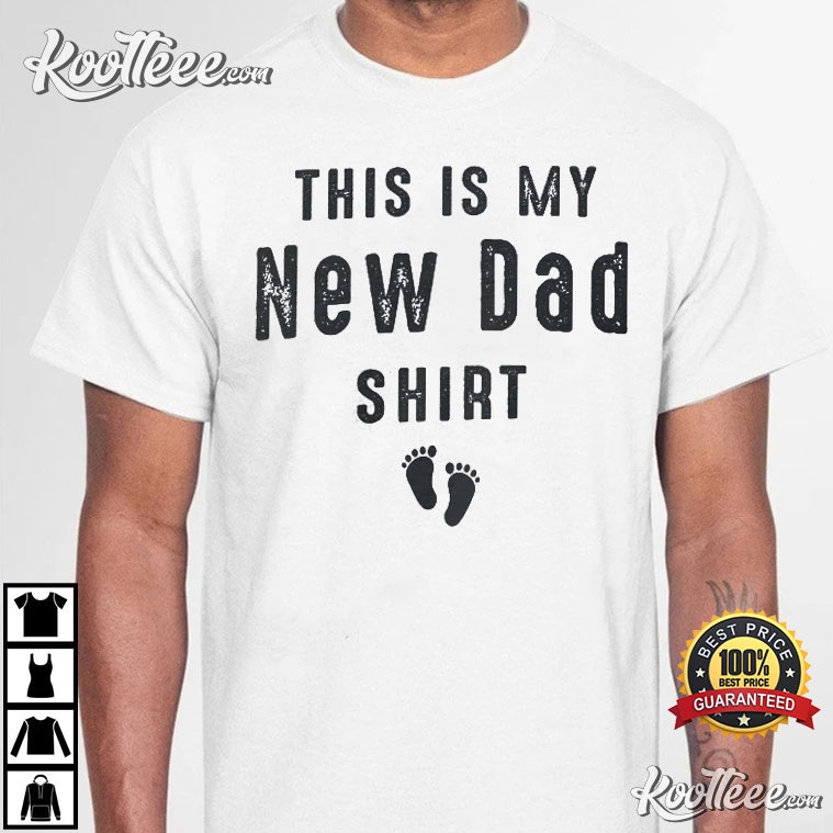 This Is My New Dad Funny Father's Day Gift T-Shirt