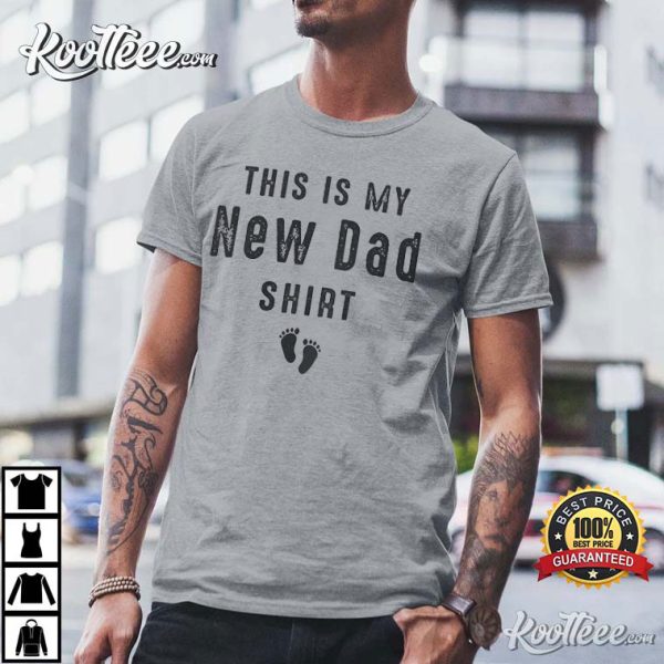 This Is My New Dad Funny Father’s Day Gift T-Shirt