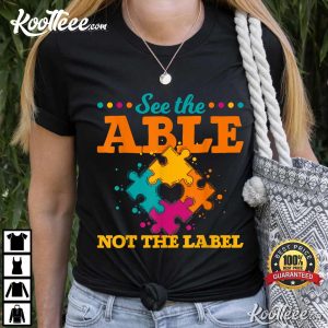 See The Able Not The Label Puzzle Pieces Autism Awareness T Shirt 1