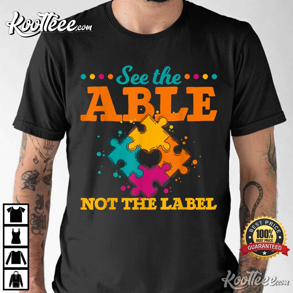 See The Able Not The Label Puzzle Pieces Autism Awareness T-Shirt