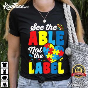 See The Able Not The Label Autism Awareness Gift T Shirt 1