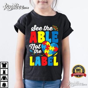 See The Able Not The Label Autism Awareness Gift T Shirt 3