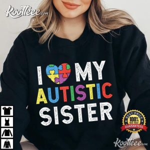 I Love My Autistic Sister Autism Awareness T Shirt 2