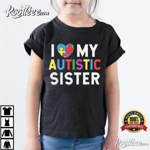 I Love My Autistic Sister Autism Awareness T Shirt 3