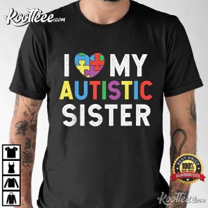 I Love My Autistic Sister Autism Awareness T Shirt 4