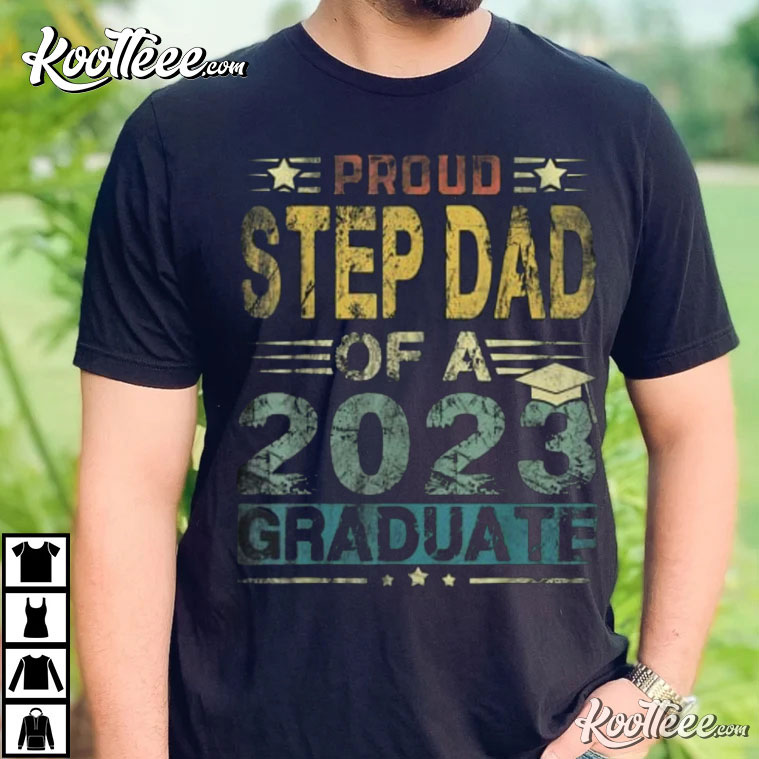 Proud Step Dad Of A Class 2023 Graduate T-Shirt