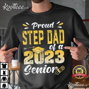 Proud Step Dad Of A Class 2023 Graduate Senior T Shirt 4 1