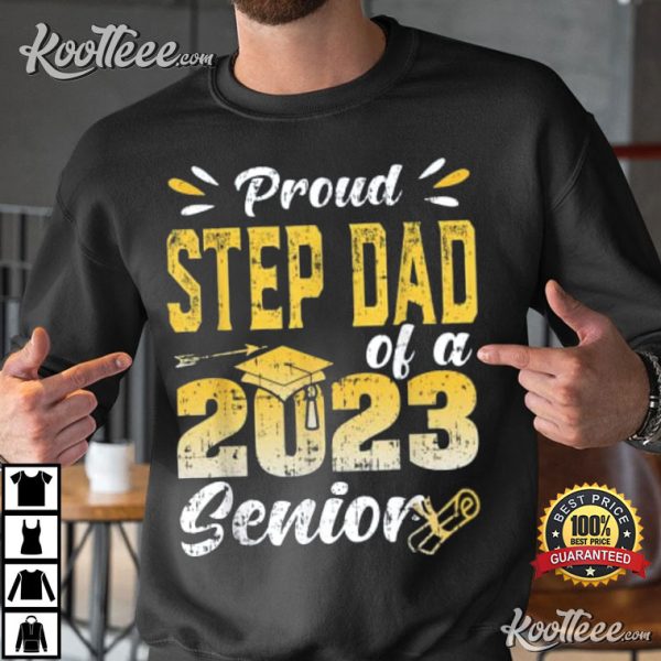Proud Step Dad Of A Class 2023 Graduate Senior T-Shirt
