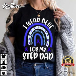 Colon Cancer Support Awareness I Wear Blue For My Step Dad T Shirt 1
