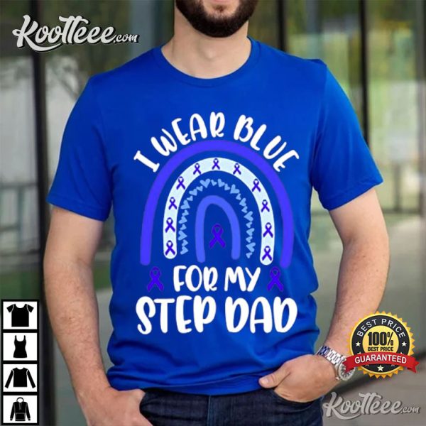 Colon Cancer Support Awareness I Wear Blue For My Step Dad T-Shirt
