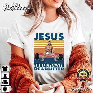 Jesus The Ultimate Deadlifter Cute Gift T Shirt 1