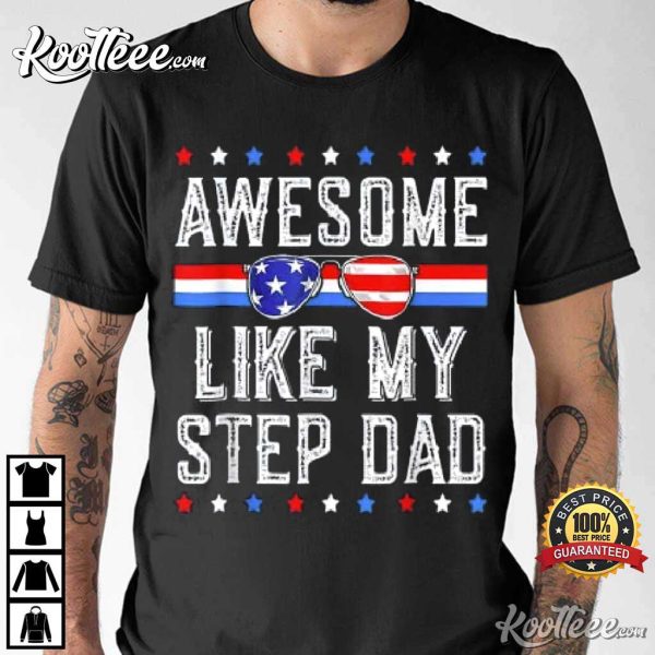 Awesome Like My Step Dad Patriot 4th Of July T-Shirt
