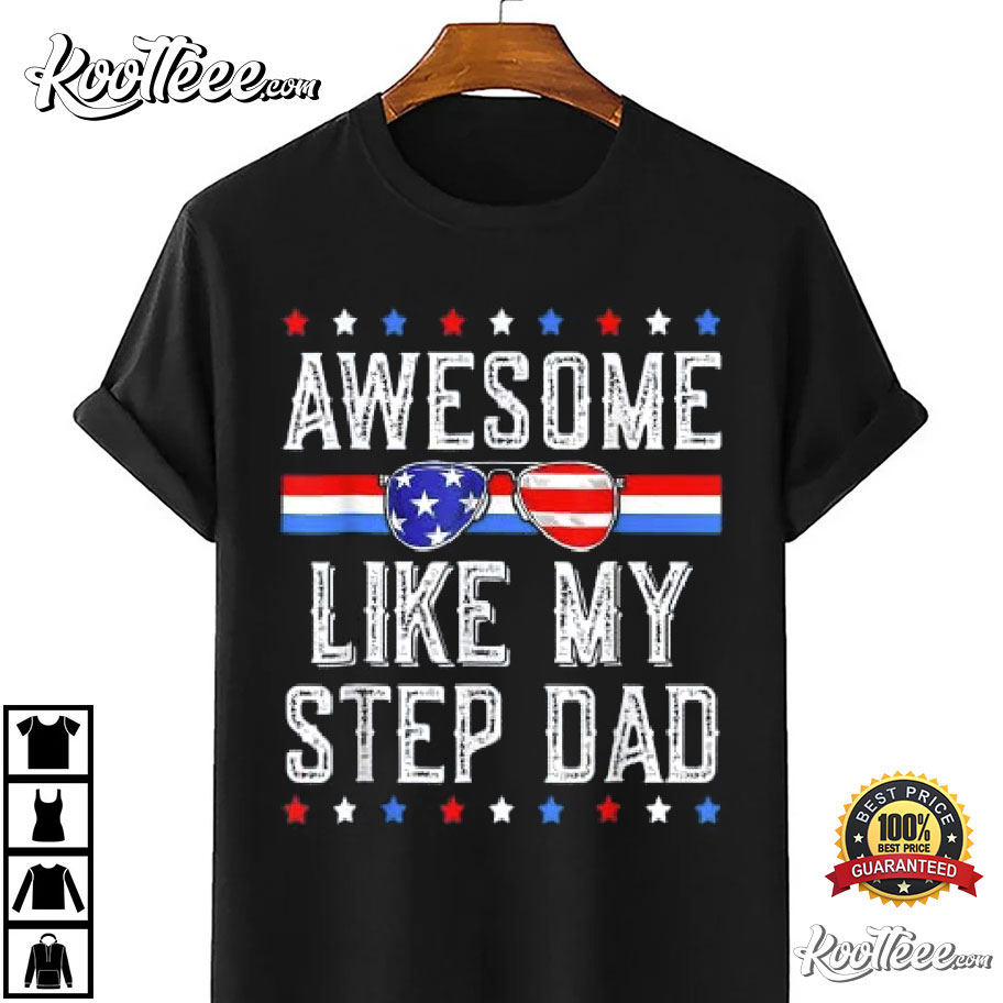 Awesome Like My Step Dad Patriot 4th Of July T-Shirt