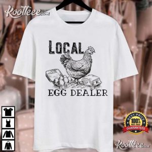 Local Egg Dealer Chicken Humor Farm T Shirt 2