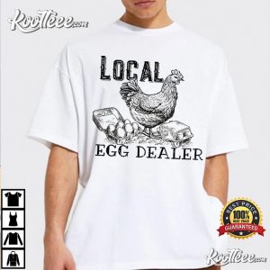 Local Egg Dealer Chicken Humor Farm T Shirt 4