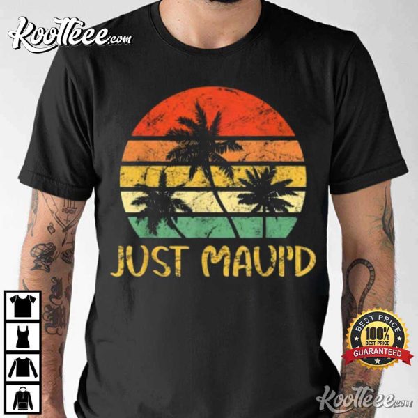 Vintage Just Maui’d Hawaii Honeymoon Anniversary T-Shirt