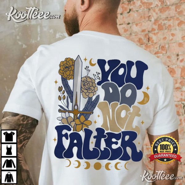 You Do Not Falter You Do Not Yield The Night Court Bookish T-Shirt