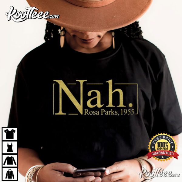 Nah Rosa Parks Civil Rights Black History T-Shirt