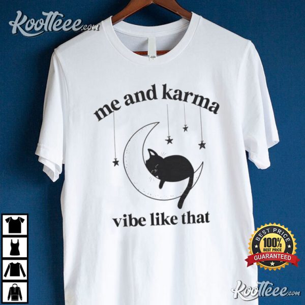 Me And Karma Vibe Like That T-Shirt