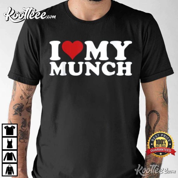 Proud Munch I Love My Munch T-Shirt