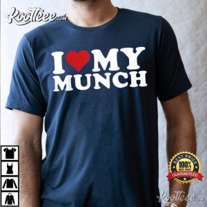 Proud Munch I Love My Munch T Shirt 2