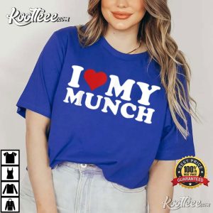 Proud Munch I Love My Munch T Shirt 3