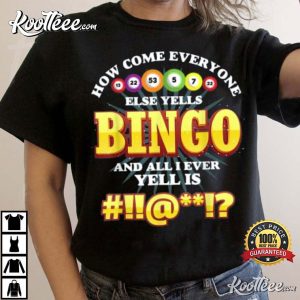 How Come Everyone Else Yells Bingo Lucky T Shirt 2