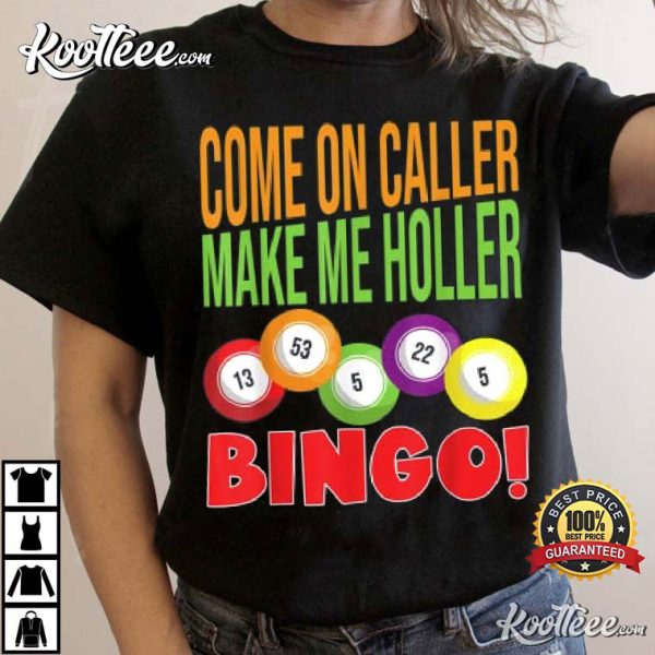 Come On Caller Make Me Holler Bingo Player T-Shirt