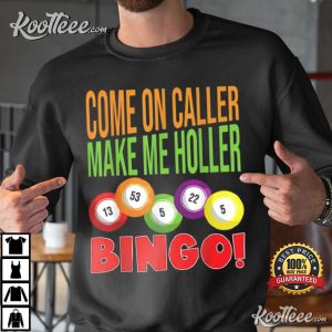 Come On Caller Make Me Holler Bingo Player T Shirt 3