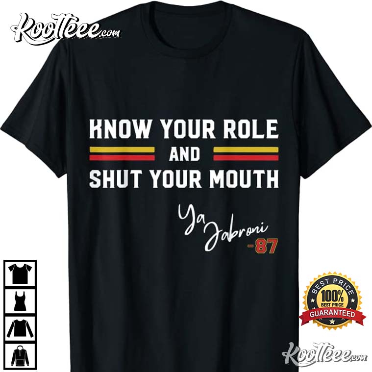 Know Your Role And Shut Your Mouth Jabroni T-Shirt