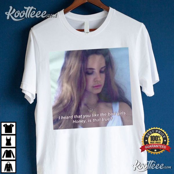 Lana Del Rey Do You Like The Bad Girls T-Shirt