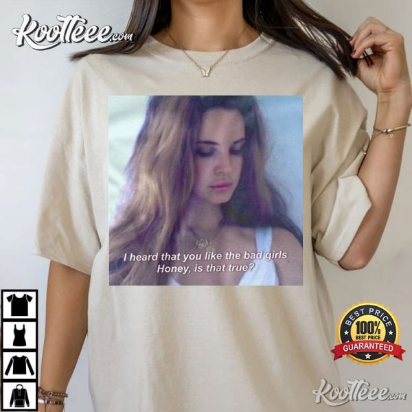 Lana Del Rey Do You Like The Bad Girls T-Shirt