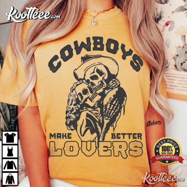 Cowboys Make Better Lovers Comfort Colors T-Shirt