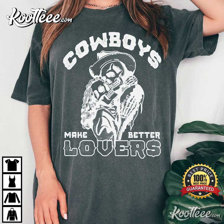 Cowboys Make Better Lovers Comfort Colors T-Shirt