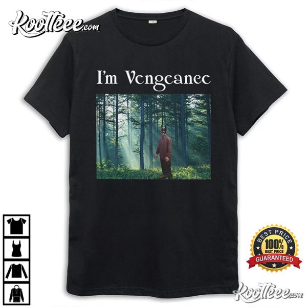 Robert Pattinson I’m Vengeance Funny T-Shirt