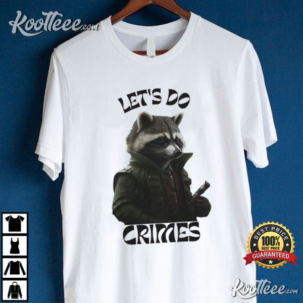 Raccoon Let’s Do Crime Funny T-Shirt