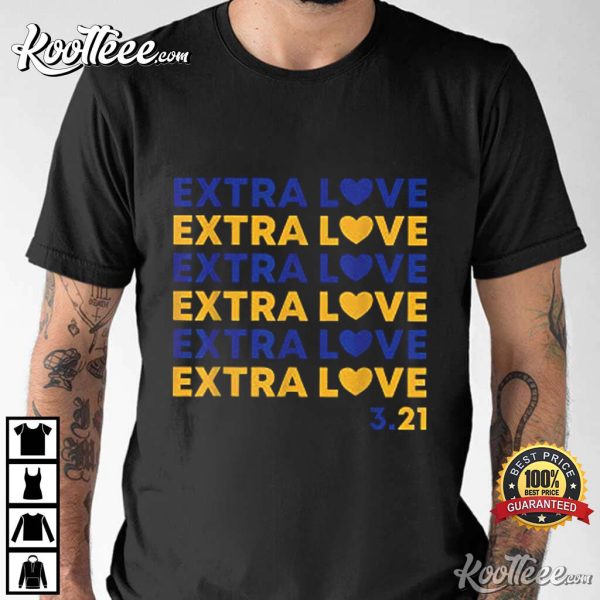 Extra Love Down Syndrome Awareness March 21th T-Shirt