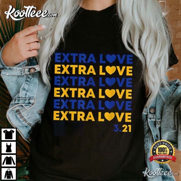 Extra Love Down Syndrome Awareness March 21th T-Shirt