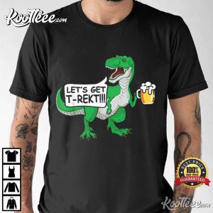 Let’s Get T-Wrecked T-Rex Dinosaur Funny T-Shirt