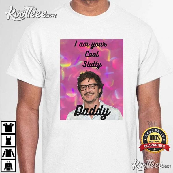 Pedro Pascal The Last Of Us I Am Your Cool T-Shirt