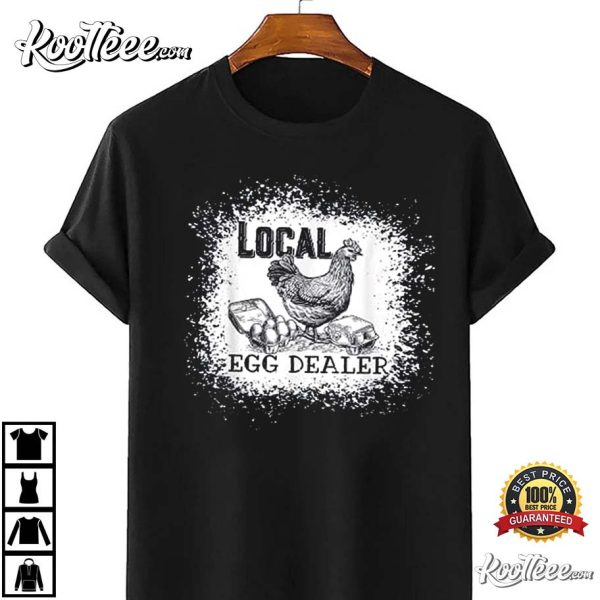 Local Egg Dealer Funny Bleached Chicken Lover Farm Farmer T-Shirt