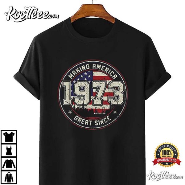 Making America Great Since 1973 American Flag 49th Birthday T-Shirt