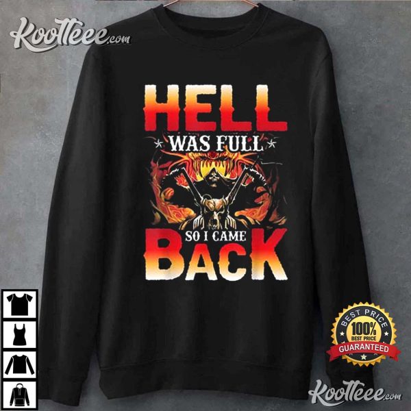 Hell Was Full So I Came Back Motorcycle Biker T-Shirt