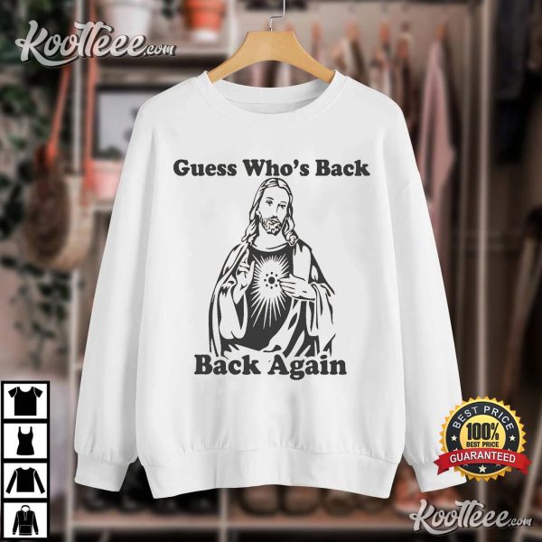 Guess Who’s Back Again Funny Easter Jesus T-Shirt
