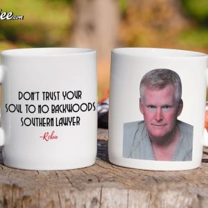 Don’t Trust Your Soul Southern Lawyer Murdaugh Coffee Mug