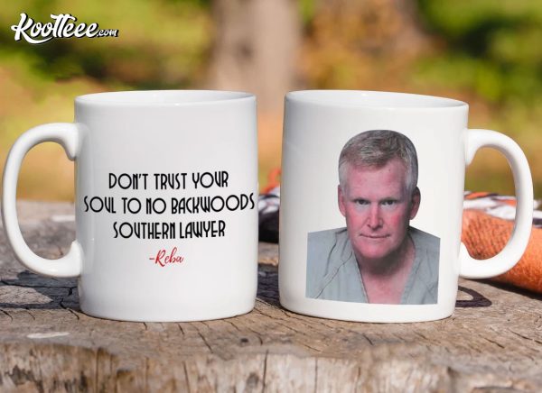 Don’t Trust Your Soul Southern Lawyer Murdaugh Coffee Mug